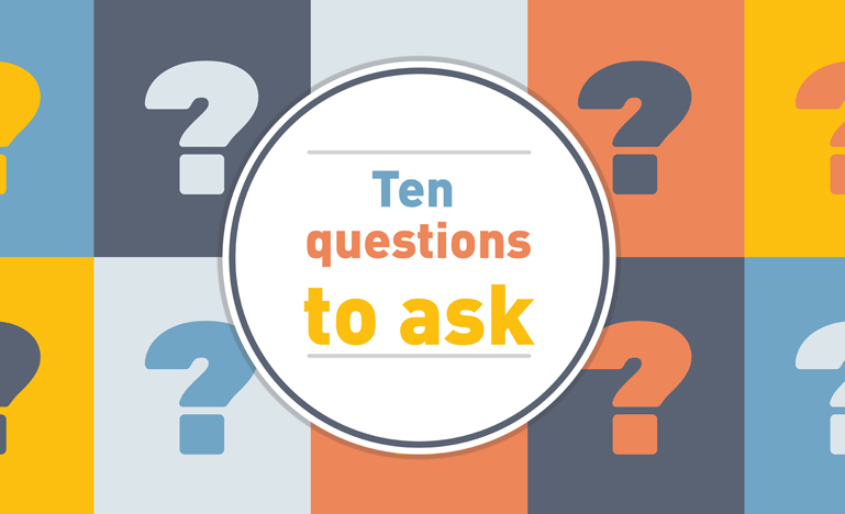 10 Questions to ask